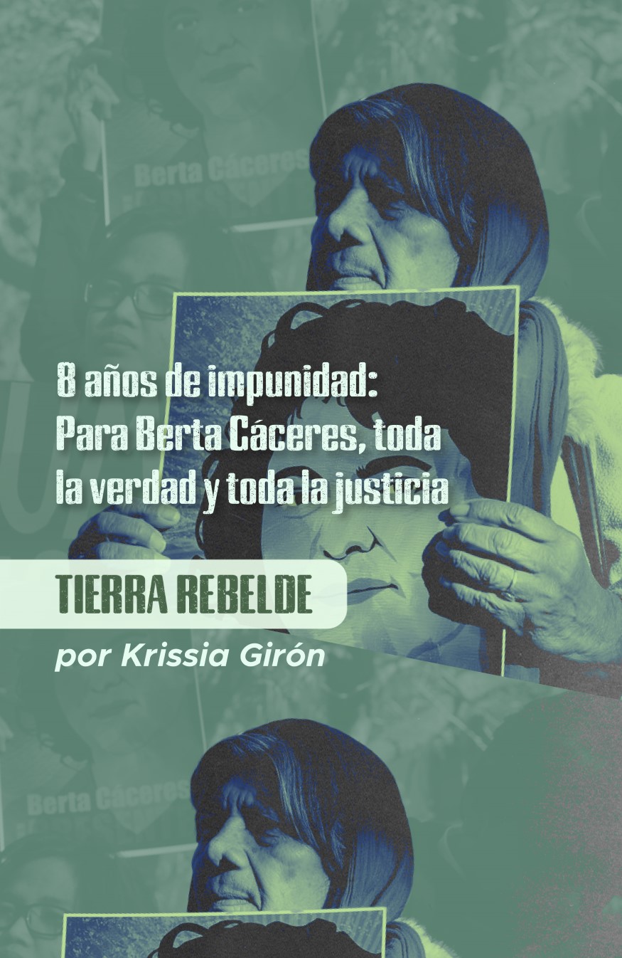 Lee más sobre el artículo 8 años de impunidad: para Berta Cáceres, toda la verdad y toda la justicia
