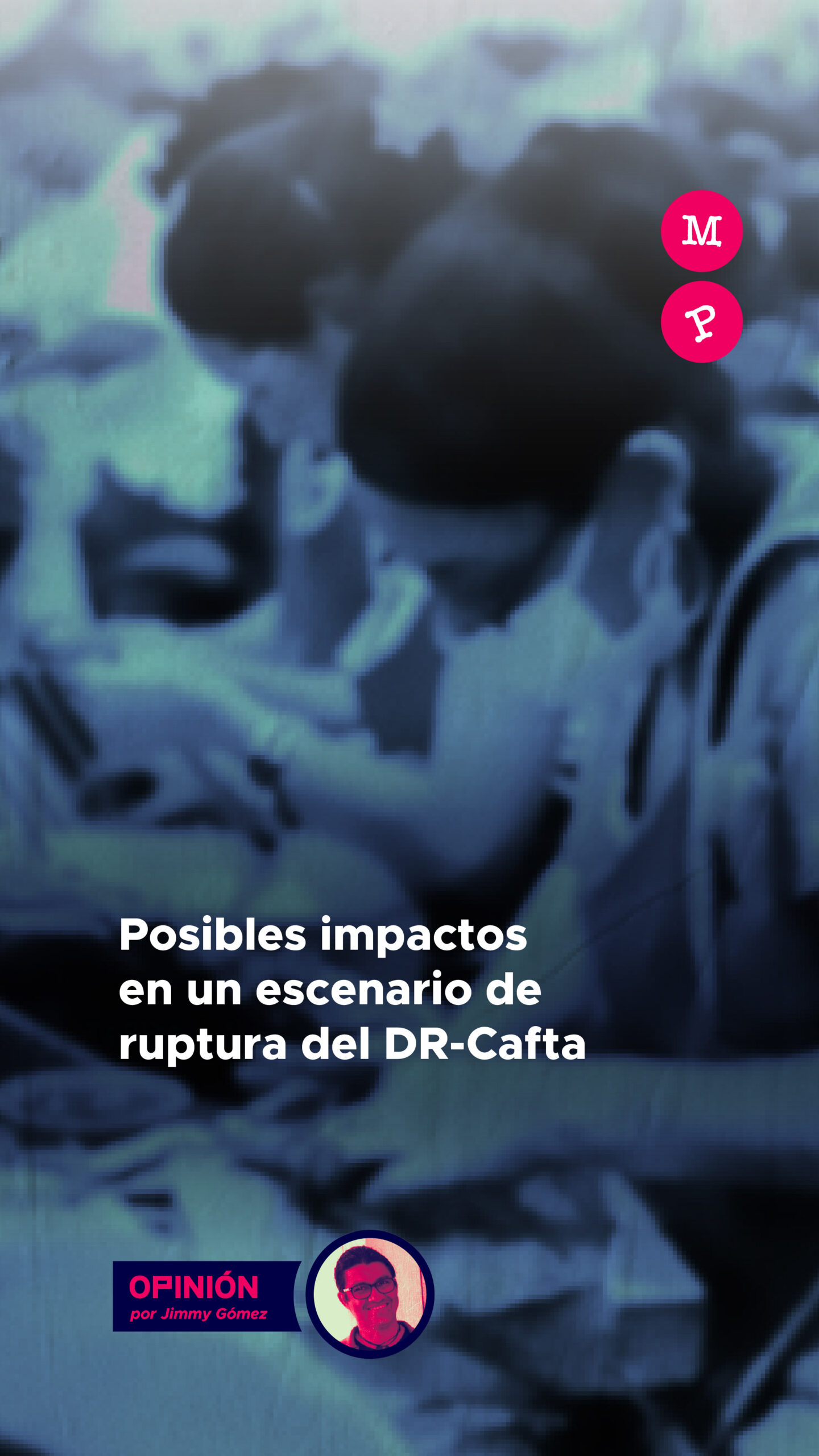 Lee más sobre el artículo Posibles impactos en un escenario de ruptura del DR-Cafta