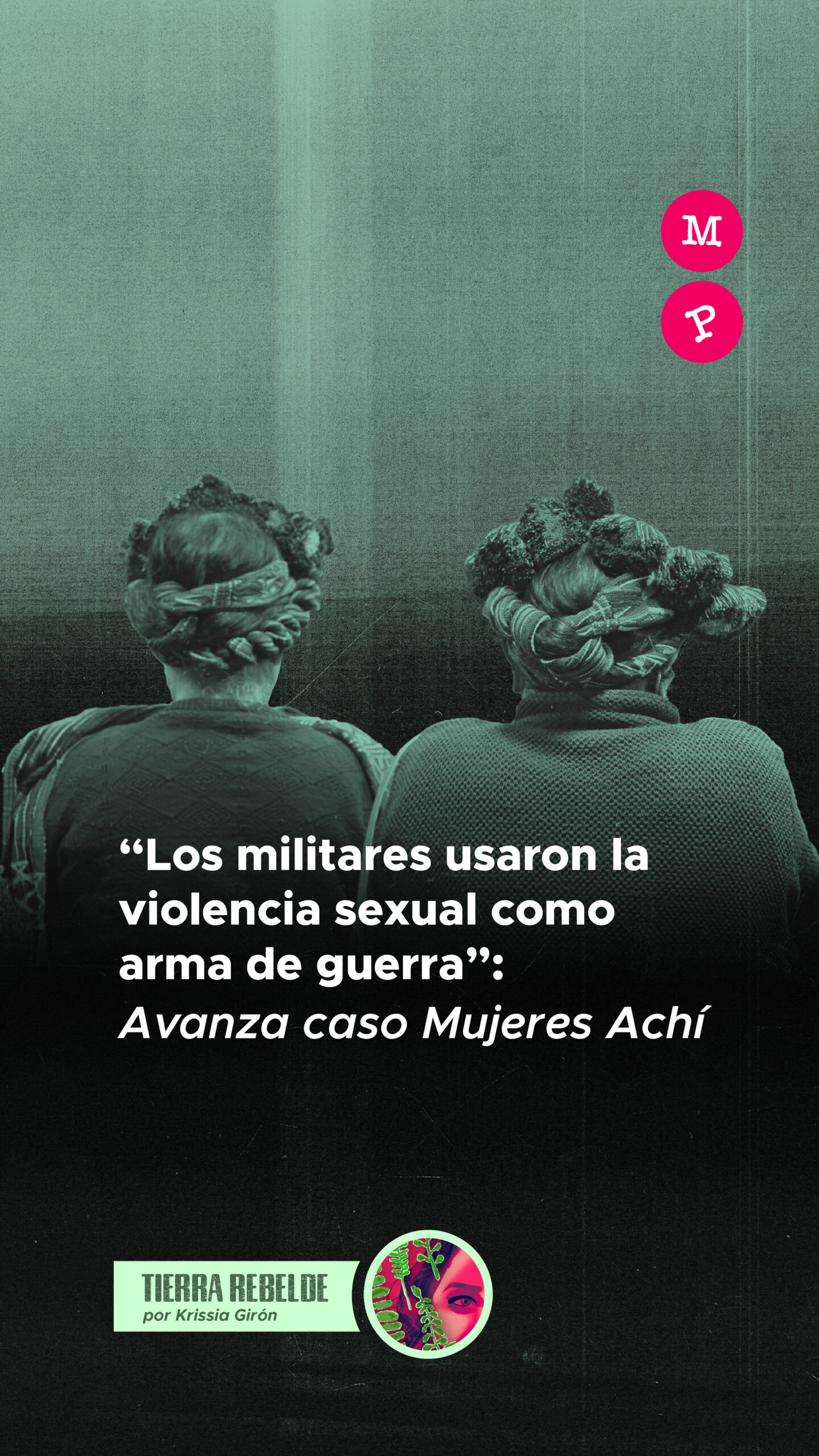 Lee más sobre el artículo “Los militares usaron la violencia sexual como arma de guerra”: Avanza caso Mujeres Achí