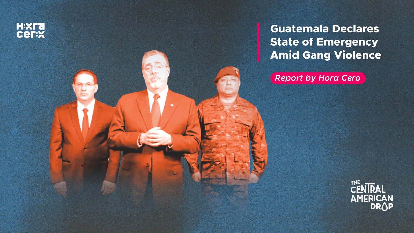 Guatemala Declares State of Emergency Amid Gang Violence : Hora Cero